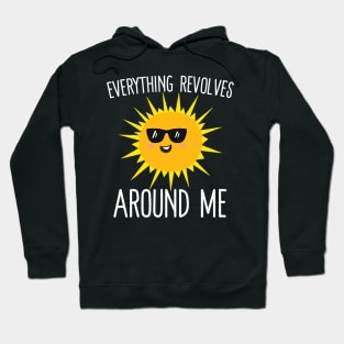 Everything Revolves Around Me Hoodie